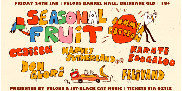 SEASONAL FRUIT feat. CC:DISCO!, HARVEY SUTHERLAND, DON GLORI & more!