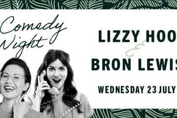 Comedy Night – Bron Lewis & Lizzy Hoo