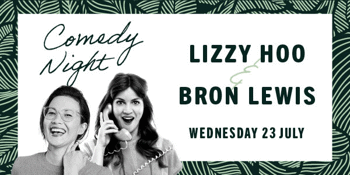 Comedy Night – Bron Lewis & Lizzy Hoo
