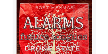 Post Hexmas afternoon gig of Intimate Harmonic Noise with: Alarms, future tongues & drone state