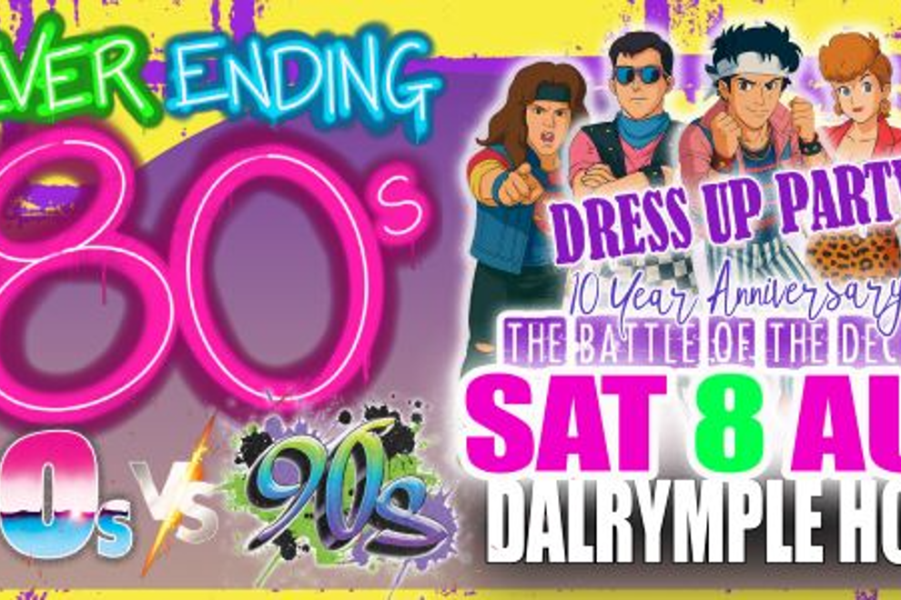 Never Ending 80s Presents: 80s v 90s The Battle of The Decades Dress Up Party - 10 Year Anniversary