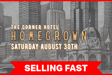 THE HOMEGROWN FESTIVAL: A celebration of local talent at The Corner Hotel