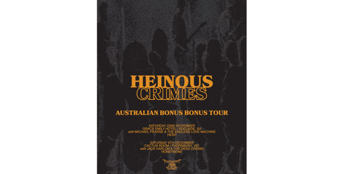 Heinous Crimes - Australian Bonus Tour