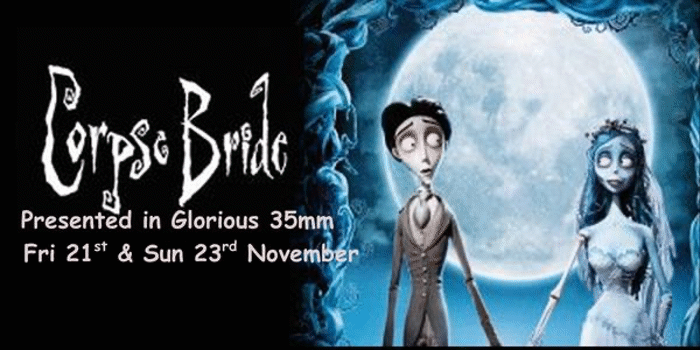 TIm Burtons CORPSE BRIDE (PG) Presented in Glorious 35mm