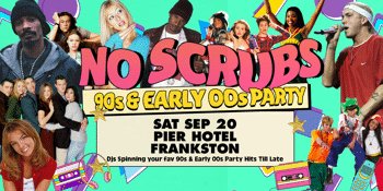 NO SCRUBS: 90s + Early 00s Party - Frankston