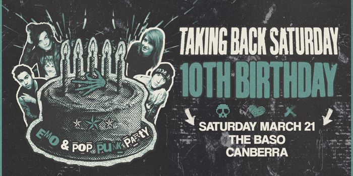 Taking Back Saturday 10th Bday - Canberra