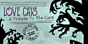 Love Cats - A Tribute to the Cure...