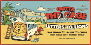 Outta The Cage Festival - LETTERS TO LIONS