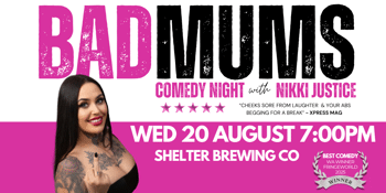 Bad Mums Comedy Night with Nikki Justice
