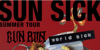 Sun Sick Summer Tour w/ Sun Run and World Sick