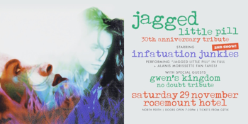 "JAGGED LITTLE PILL" 30TH ANNIVERSARY TRIBUTE | 2ND SHOW! | performed by INFATUATION JUNKIES | PERTH