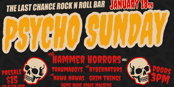 PSYCHO SUNDAY with The Hammer Horrors (SA), Traumaboys, The Hybernators, The Nowa Nowas, Grim Things & Home Made Space Machine