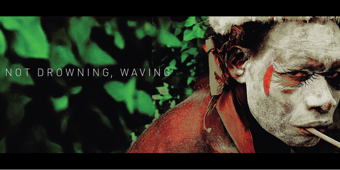 NOT DROWNING, WAVING