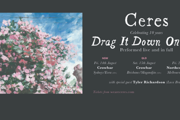 Ceres ‘Drag It Down on You’ 10th Anniversary Tour