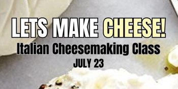 Let's Make Cheese! Traditional Italian Cheesemaking Class