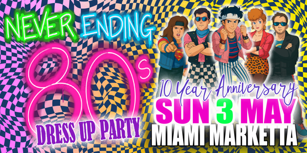 Never Ending 80s - Dress Up Party - 10 Year Anniversary
