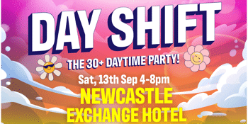 DAYSHIFT - THE 30+ DAYTIME PARTY