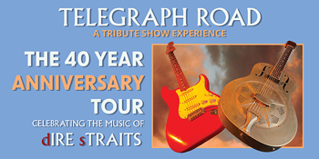 TELEGRAPH ROAD A TRIBUTE TO DIRE STRAITS  40th ANNIVERSARY TOUR 2026