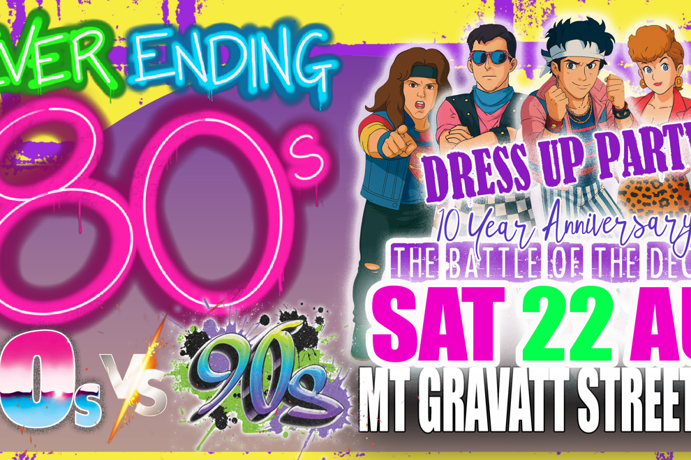 NEVER ENDING 80S PRESENTS: 80S V 90S BATTLE OF THE DECADES DRESS UP PARTY - 10 YEAR ANNIVERSARY