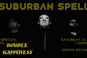 Suburban Spell with special guests Double Happiness