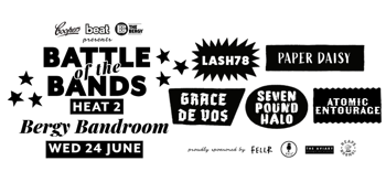 Battle of the Bands - Heat 2 feat. Seven Pound Halo, Atomic Entourage, Grace De Vos, Lash78, Paper Daisy