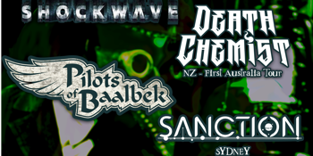SHOCKWAVE + DEATH CHEMIST (nz) +PILOTS OF BAALBEK + SANCTION