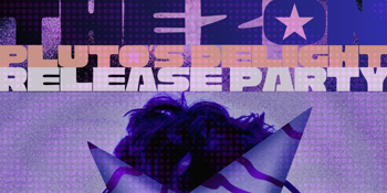 Pluto's Delight Release Party