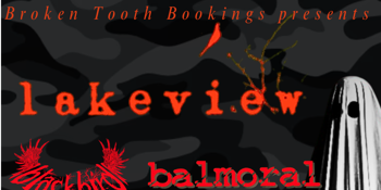 Lakeview w/ Blackbird + Balmoral + ...and the mountain + Grimshaw