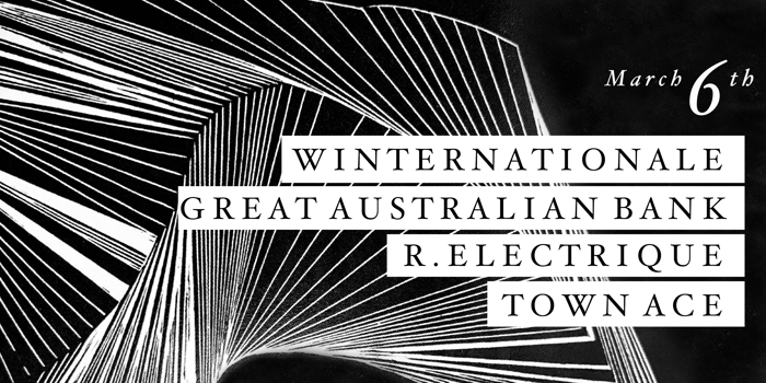 The Tote (upstairs) ft. Winternationale, Great Australia Bank, R. Electrique & Town Ace