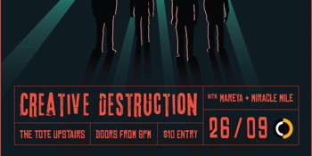 Creative Destruction, Miracle Mile & Mareya