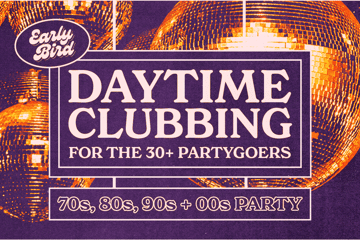 Early Bird: Daytime Clubbing for the 30+ Partygoer - Port Macquarie