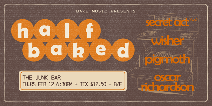 HALF BAKED W/ WISHER, PIGMOTH, OSCAR RICHARDSON + MORE