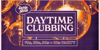 Early Bird: Daytime Clubbing for the 30+ Partygoer - Mackay