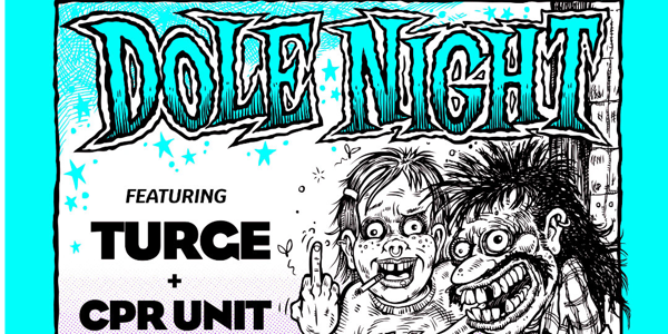 DOLE NIGHT w/ Turge + CPR Unit live at The Tote - Front Bar - Concert poster