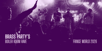 Brass Party's Boiler Room Rave (Fringe Festival)