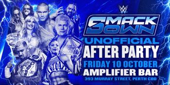 🔷️ WWE SMACKDOWN AFTER PARTY PERTH 🔷️