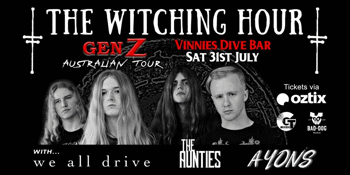 The Witching Hour 'Gen Z Tour' - We All Drive, The Aunties & Ayons