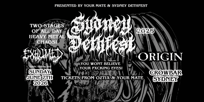 SYDNEY DETHFEST 2026 FEATURING EXHUMED AND ORIGIN