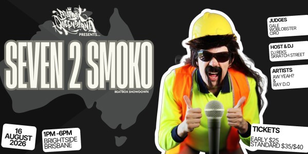 Beatbox QLD presents 7 to Smoko - Beatbox Showdown