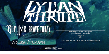 Lycanthrope w/ Bury Me, Brave Today & Eviscerate The Crown