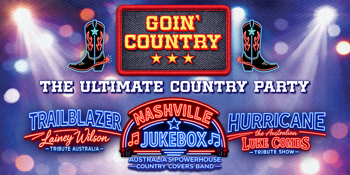 Goin' Country - The Ultimate Country Party Featuring HURRICANE The Australian Luke Combs Tribute Show + Trail Blazer - The Lainey Wilson Tribute + The Nashville Jukebox Party Band