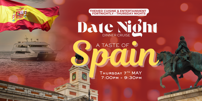 A TASTE OF SPAIN | DATE NIGHT | THURSDAY NIGHT | DINNER CRUISES