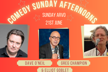 Dave O'Neil | Greg Champion | Elliot Goblet | Sunday Arvo Comedy
