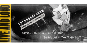 The Grunge Show presents: LIVE AND LOUD