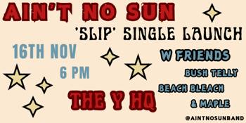 Ain't No Sun - Slip Single Launch