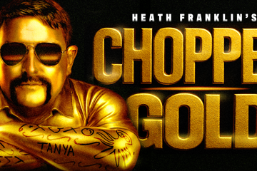 Heath Franklin's CHOPPER: GOLD