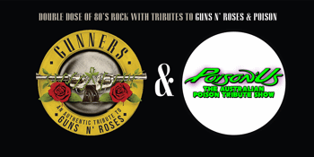 Gunners & Poizon’Us present TWO CLASSIC ROCK TRIBUTES