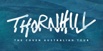 Thornhill 'Coven' Australian Tour