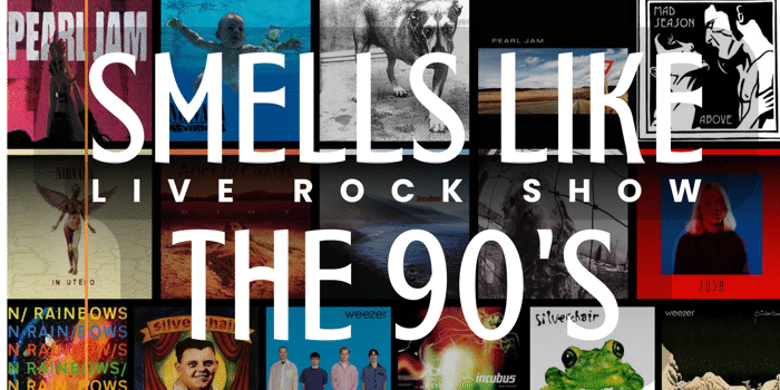Smells Like the 90's Live Rock Show