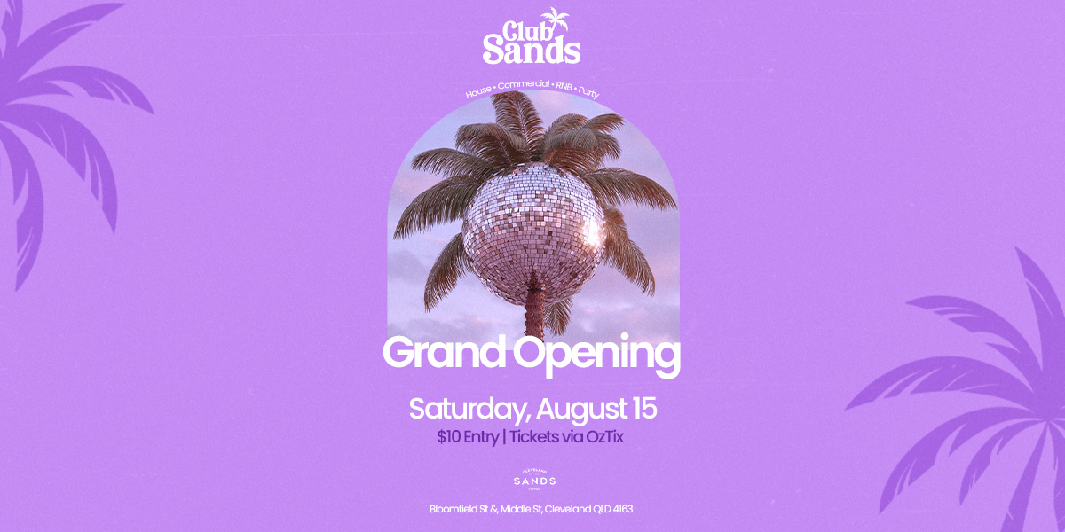 CLUB SANDS GRAND OPENING - AUG 15TH